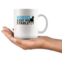 Horses Keep Me Stable White Coffee Mug