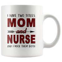 I have two titles Mom and Nurse rock them both, mother's day white gift coffee mug