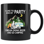 I like to and by Party mean drink beer go camping black gift coffee mug for women