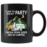 I like to and by Party mean drink beer go camping black gift coffee mug for women