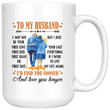 To My Husband I May Not Your First Love Kiss Sight Date But I Your Last Everything Love You Longer Old Couple White Coffee Mug