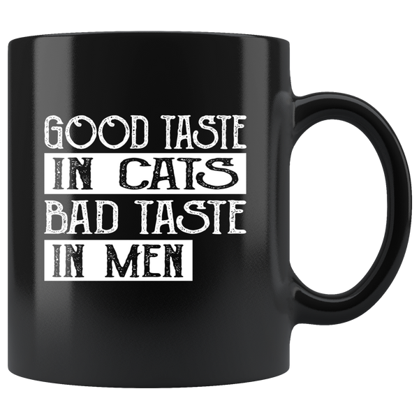 Good taste in cats bad taste in men black coffee mugs