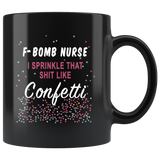 F bomb nurse i sprinkle that shit like confetti black gift coffee mug