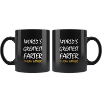 World's Greatest Farter I Mean Father Black Coffee Mug