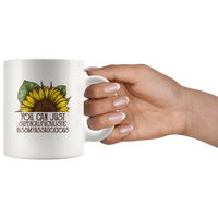 You Can Just Supercalifuckilistic Kissmyassadocious Sunflower White Coffee Mug