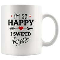 I'm So Happy I Swiped Right White Coffee Mug