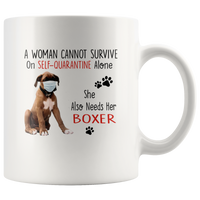 A Woman Can Not Survive On Self Quarantine Alone She Needs Her Boxer 2020 Virus Funny GIft For Dog Lover Women White Coffee Mug