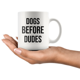 Dogs Before Dudes Dog Lover White Coffee Mug