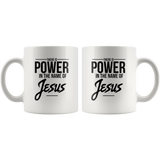 There Is Power In The Name Of Jesus White Coffee Mug