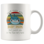 Don't mess with daddy shark, punch you in your face, papa, dad, father's day gift white coffee mug