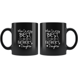 When I'm At My Best I Am My Father's Daughter Black Coffee Mug