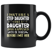 I Have A Daughter Who Happened To Be Born Before I Met Her Arrow Black Coffee Mug