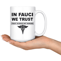 In Fauci We Trust Sciance Not Morons Nurse White Coffee Mug