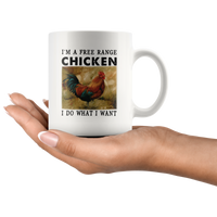 I'm a free range chicken I do what I want white coffee mug