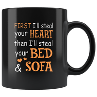 First I'll steal your heart then I'll steal your bed and sofa black coffee mug