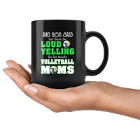 And God Said Let There Be Loud Yelling So He Made Volleyball Moms Black Coffee Mug