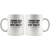 Thank God I’m Just Fat Not Ugly Curvy angels white coffee mug