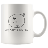 Gebli we got evicted white coffee mug