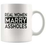 Real women marry assholes white coffee mug