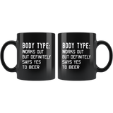 Body type- Works out but definitely says yes to beer black coffee mug