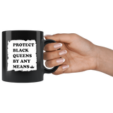 Protect Black Queens By Any Means Black Coffee Mug