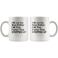 I'm not step father I'm the father that stepped up, father's day white gift coffee mug