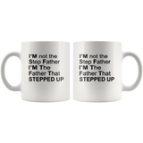 I'm not step father I'm the father that stepped up, father's day white gift coffee mug