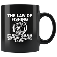 The Law Of Fishing It’s Always Best Just Before You Get There And Just After You Leave Black Coffee Mug
