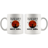 You Can't Scare Me I'm The Crazy May Girl Birthday Halloween Gift White Coffee Mug