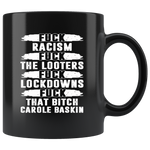 2020 Fuck Racism Fuck The Looters Fuck Lockdowns And Fuck That Bitch Carole Baskin Black Coffee Mug