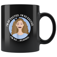 I'm So Excited I'm So Scared Girl Black Coffee Mug