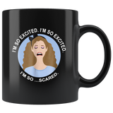 I'm So Excited I'm So Scared Girl Black Coffee Mug