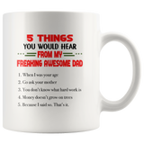 5 things hear from my freaking awesome dad, father's day gift coffee mug