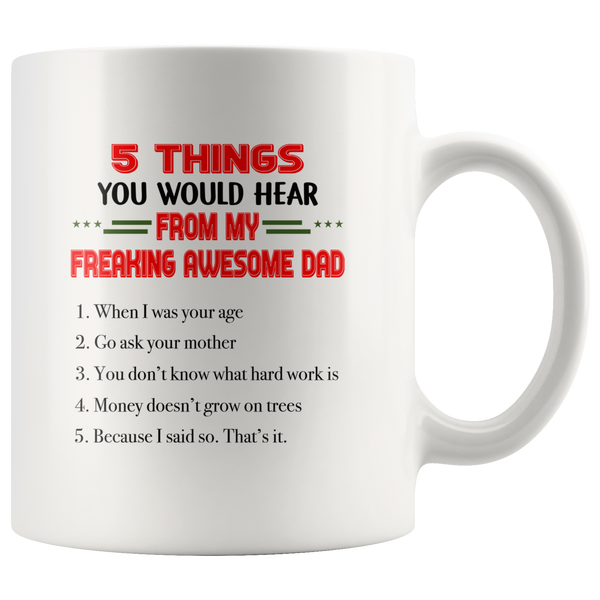 5 things hear from my freaking awesome dad, father's day gift coffee mug