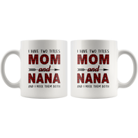 I have two titles Mom and Nana rock them both, mother's day white gift coffee mug